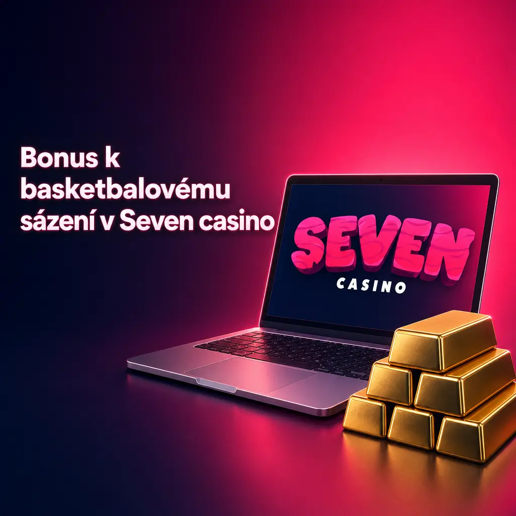 Uvítací bonus k basketbalovému sázení v Seven casinu pro nové hráče 18+ v roce 2026
