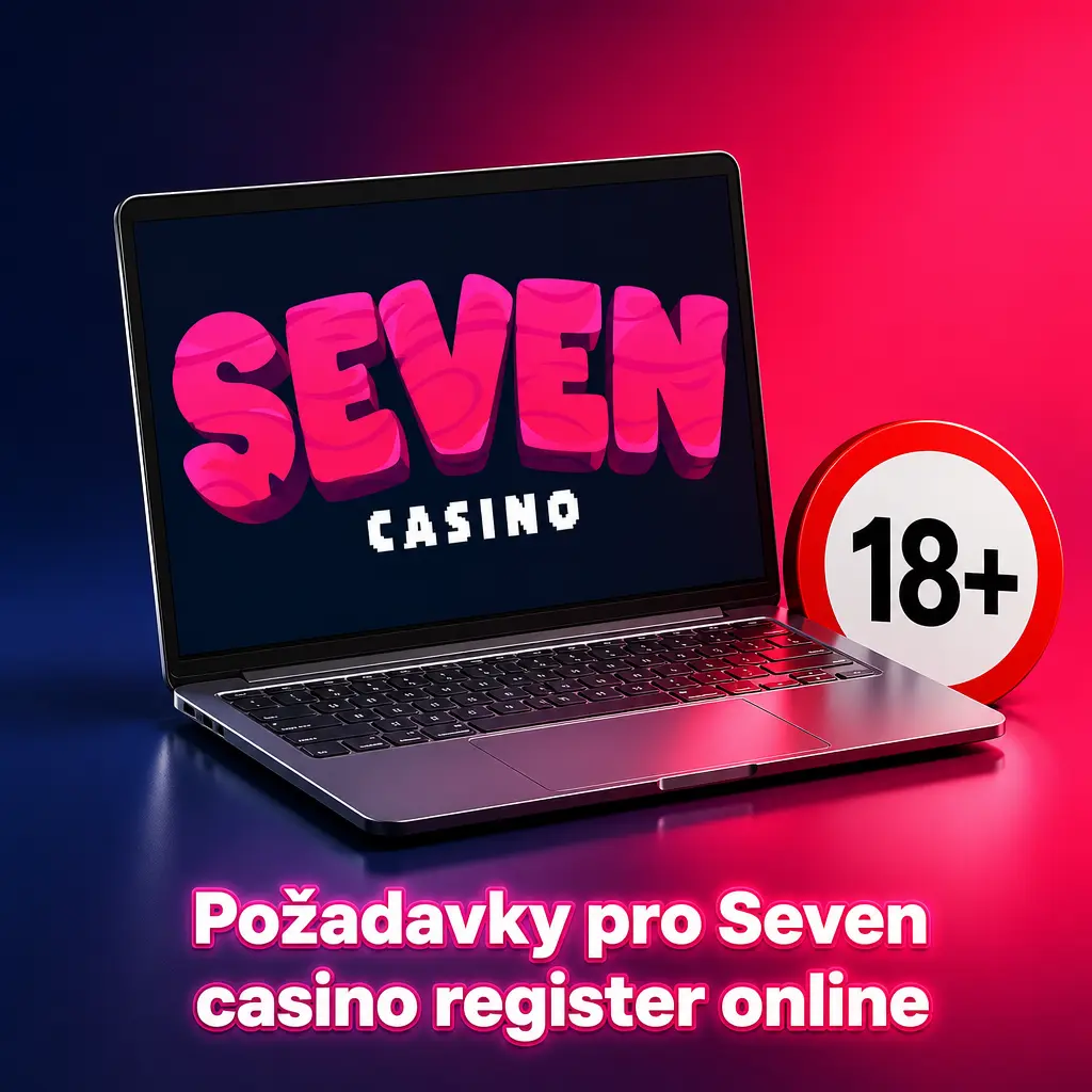 Požadavky pro online registraci v kasinu Seven: věk 18+, platný doklad a platební metoda na jméno