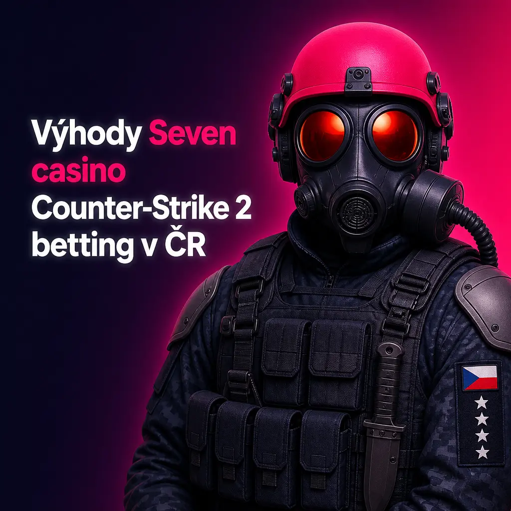 Výhody Seven casino pro sázení na Counter-Strike 2 v ČR: bonus, mobilní aplikace a podpora 24/7