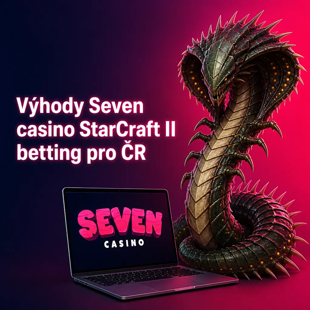 Výhody Seven casino pro sázení na StarCraft II v ČR: bonus, aplikace, platby a desetinné kurzy